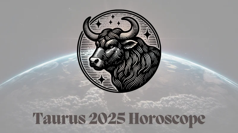 Taurus Yearly Horoscope 2025