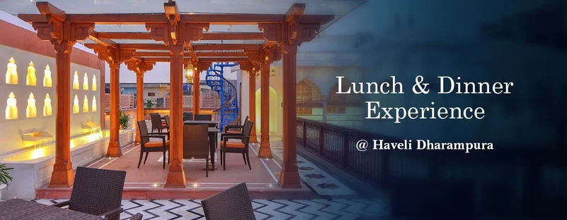 Lunch and Dinner Experience at Haveli Dharampura