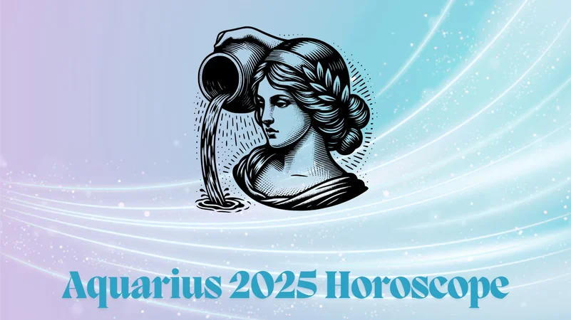 Aquarius Yearly Horoscope 2025