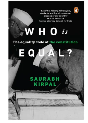 Photo Credit - Penguin House India : Saurabh Kirapal starts with a note: “Before we decide who is equal, we must ask ourselves ‘what is equal’?”