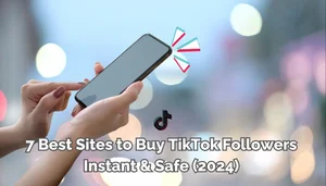 7 Best Sites to Buy TikTok Followers - Instant & Safe (2024)